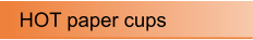 HOT paper cups