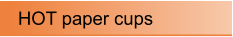 HOT paper cups